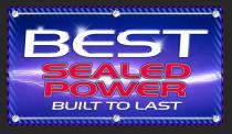 BEST SEALED POWER BUILT TO LAST