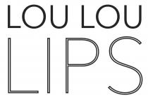 LOU LOU LIPS