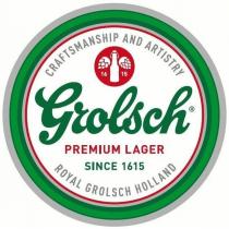 GROLSCH CRAFTMANSHIP AND ARTISTRY PREMIUM LAGERSINCE 1615 ROYAL;GROLSCH HOLLAND