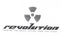 REVOLUTION TURNING THE WORLD UPSIDE DOWN FOR JESUS