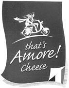 THAT'S AMORE! CHEESE