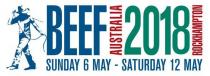 BEEF AUSTRALIA 2018 ROCKHAMPTON SUNDAY 6 MAY - SATURDAY 12 MAY