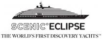 SCENIC ECLIPSE THE WORLD'S FIRST DISCOVERY YACHTS
