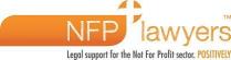 NFP LAWYERS LEGAL SUPPORT FOR THE NOT FOR PROFIT SECTOR. POSITIVELY