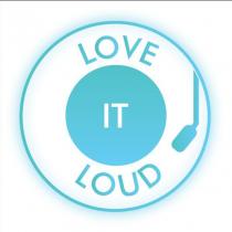 LOVE IT LOUD