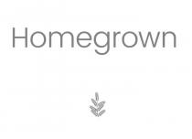 HOMEGROWN