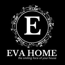 E EVA HOME THE SMILING FACE OF YOUR HOUSE
