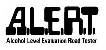 A.L.E.R.T. ALCOHOL LEVEL EVALUATION ROAD TESTER