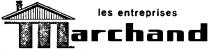 ENTREPRISES MARCHAND, LES
