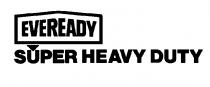 EVEREADY SUPER HEAVY DUTY