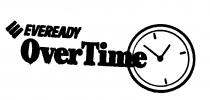 EVEREADY OVERTIME