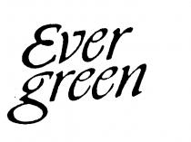 EVER GREEN