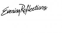 EVENING REFLECTIONS