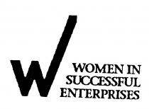 W WOMEN IN SUCCESSFUL ENTERPRISES