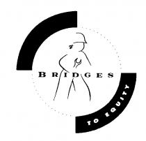 BRIDGES TO EQUITY