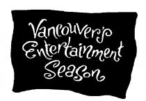 VANCOUVER'S ENTERTAINMENT SEASON