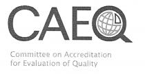 CAEQ COMMITTEE ON ACCREDITATION FOR EVALUATION OF QUALITY