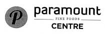 P PARAMOUNT FINE FOODS CENTRE