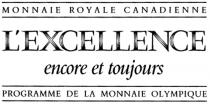 MONNAIE ROYALE CANADIENNE L'EXCELLENCE ENCORE ET TOUJOURS PROGRAMME DE LA MONNAIE OLYMPIQUE