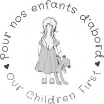 OUR CHILDREN FIRST POUR NOS ENFANTS D'ABORD