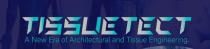 TISSUETECT A NEW ERA OF ARCHITECTURAL AND TISSUE ENGINEERING.