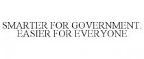 SMARTER FOR GOVERNMENT. EASIER FOR EVERYONE