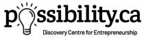 POSSIBILITY.CA DISCOVERY CENTRE FOR ENTREPRENEURSHIP