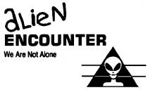 ALIEN ENCOUNTER WE ARE NOT ALONE