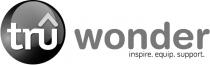 TRÛ WONDER INSPIRE. EQUIP. SUPPORT.