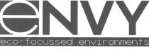 ENVY ECO-FOCUSSED ENVIRONMENTS