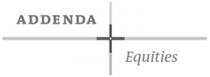 ADDENDA EQUITIES
