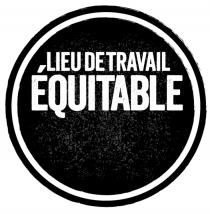 LIEU DE TRAVAIL ÉQUITABLE