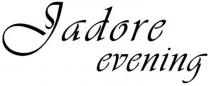 JADORE EVENING