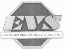 EVS ENGINEERED VEHICLE SPECIFIC