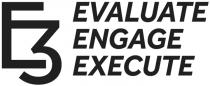 E3 EVALUATE ENGAGE EXECUTE