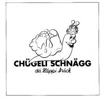 CHüGELI SCHNäGG dä Häppi Snäck