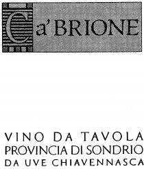 Ca' BRIONE, VINO DA TAVOLA, PROVINCIA DI SONDRIO, DA UVE CHIAVENNASCA