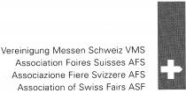 Vereinigung Messen Schweiz VMS Association Foires Suisses AFS Associazione Fiere Svizzere AFS Association of Swiss Fairs ASF