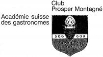Club Prosper Montagné Académie suisse des gastronomes 566 609 ORDRE DE SAINTFORTUNAT