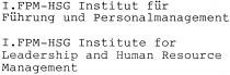I. FPM-HSG Institut für Führung und Personalmanagement I. FPM-HSG Institute for Leadership and Human Resource Management