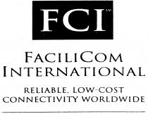 FCI FACILICOM INTERNATIONAL RELIABLE, LOW-COST CONNECTIVITY WORLDWIDE