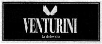 VENTURINI La dolce vita
