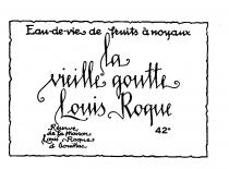 Eau-de-vie de fruits à noyaux La vieille goutte Louis Roque
