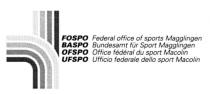 FOSPO Federal office of sports Magglingen BASPO Bundesamt für Sport Magglingen OFSPO Office fédéral du sport Macolin UFSPO Ufficio federale dello sport Macolin