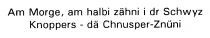 Am Morge, am halbi zähni i dr Schwyz Knoppers - dä Chnusper-Znüni