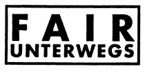FAIR UNTERWEGS