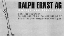 RALPH ERNST AG Umzüge und Transporte 8317 Tagelswangen Tel 052 343 77 00 Fax 052 343 67 57 E-Mail; ralphernstag@ralpernstag.ch
