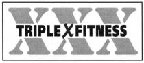 XXX TRIPLE X FITNESS