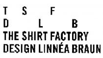 TSF DLB THE SHIRT FACTORY DESIGN LINNÉA BRAUN