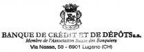 BANQUE DE CRÉDIT ET DE DÉPÔTS s.a. Membre de l'Association Suisse des Banquiers Via Nassa, 58 - 6901 Lugano